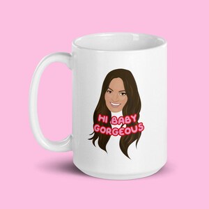 RHOSLC Mug - Lisa Barlow - Hi Baby Gorgeous - Real Housewives of Salt Lake City