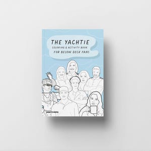 The Yachtie Adult Gift Coloring and Activity Book - Below Deck Yachting Captain Lee Glenn Sandy Chef Ben