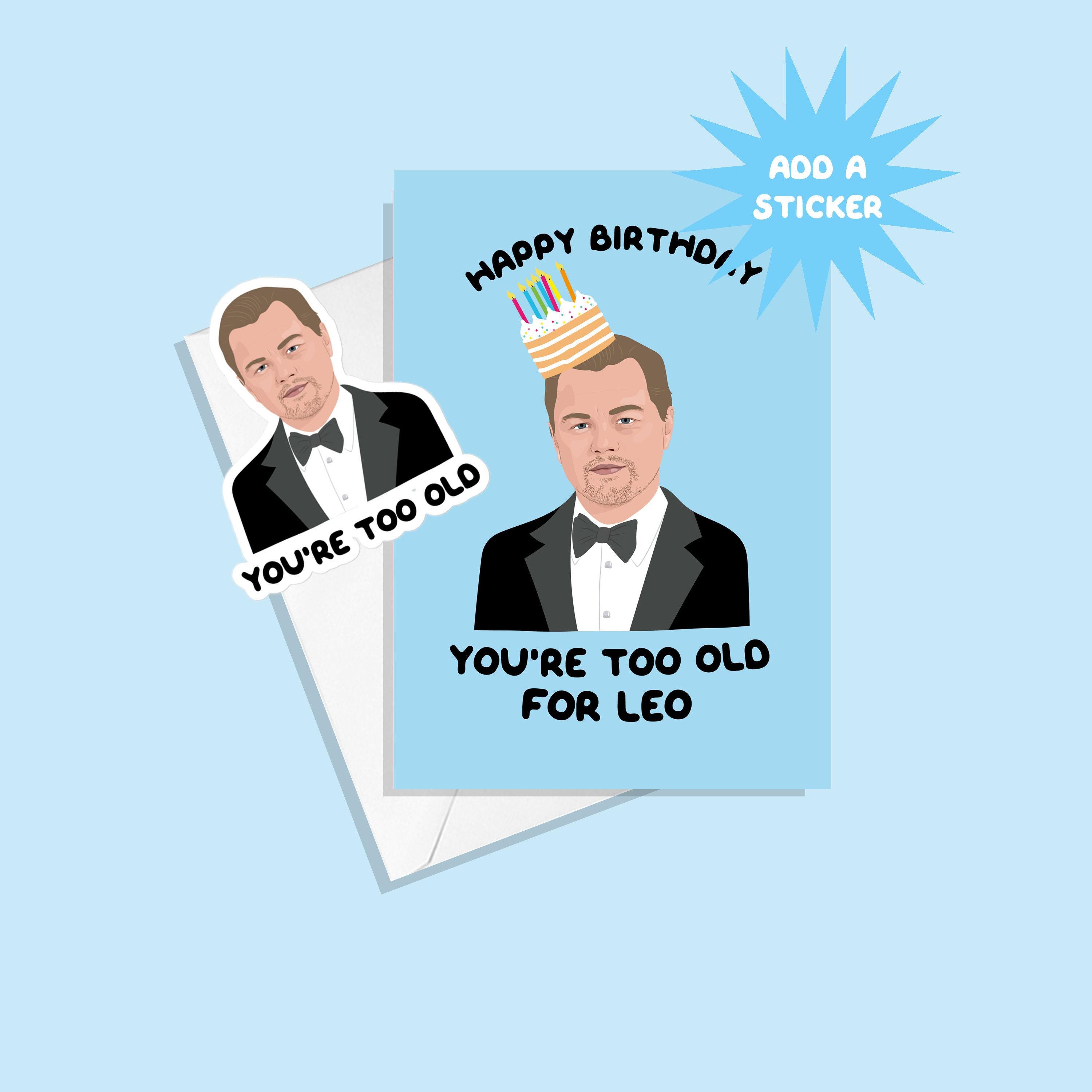 Leonardo Dicaprio Funny Greetings Card - Happy Birthday Pun Pop Culture  Quote Quotes You're Too Old - Etsy 日本, image size:3000x3000