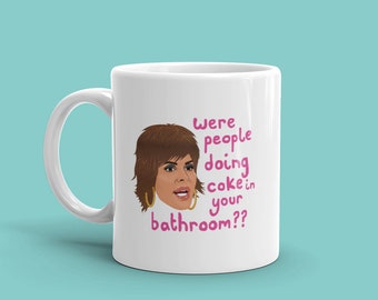 RHOBH Gift Mug Lisa Rinna - Were People Doing Coke In Your Bathroom? - Beverly Hills - Dorit