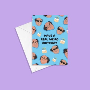 Danny Devito Birthday Greetings Card - Have a Real Weird Birthday