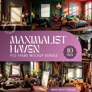 May include: A digital mockup bundle showcasing interior design scenes. The image features various rooms with ornate frames, vibrant colors, and the text "MAXIMALIST HAVEN PSD FRAME MOCKUP BUNDLE" and "10 FILES". The style is bohemian and luxurious.