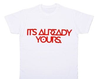 It's already yours T-shirt | Custom Tee | Unisex Shirt