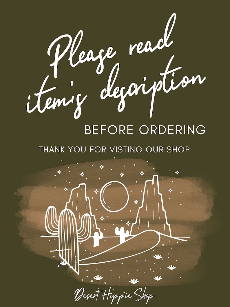 May include: A white graphic design of a desert landscape with a full moon, cacti, and mountains. The text "Please read item's description before ordering" and "Thank you for visiting our shop" is written above the graphic. The text "Desert Hippie Shop" is written below the graphic.
