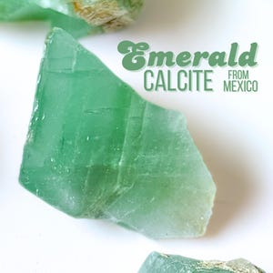 May include: Close-up of several pieces of emerald calcite from Mexico. The calcite is a vibrant green color with a translucent quality. The text "Emerald Calcite from Mexico" is displayed in a green font.