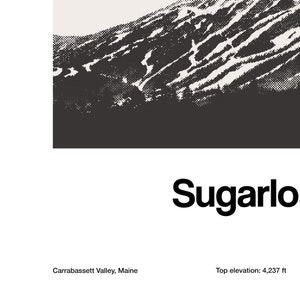 May include: A black and white illustration of a mountain with snow on the top. The text "Sugarloaf" is below the mountain. The text "Carrabassett Valley, Maine" is below the text "Sugarloaf". The text "Top elevation: 4,237 ft" is below the text "Carrabassett Valley, Maine".