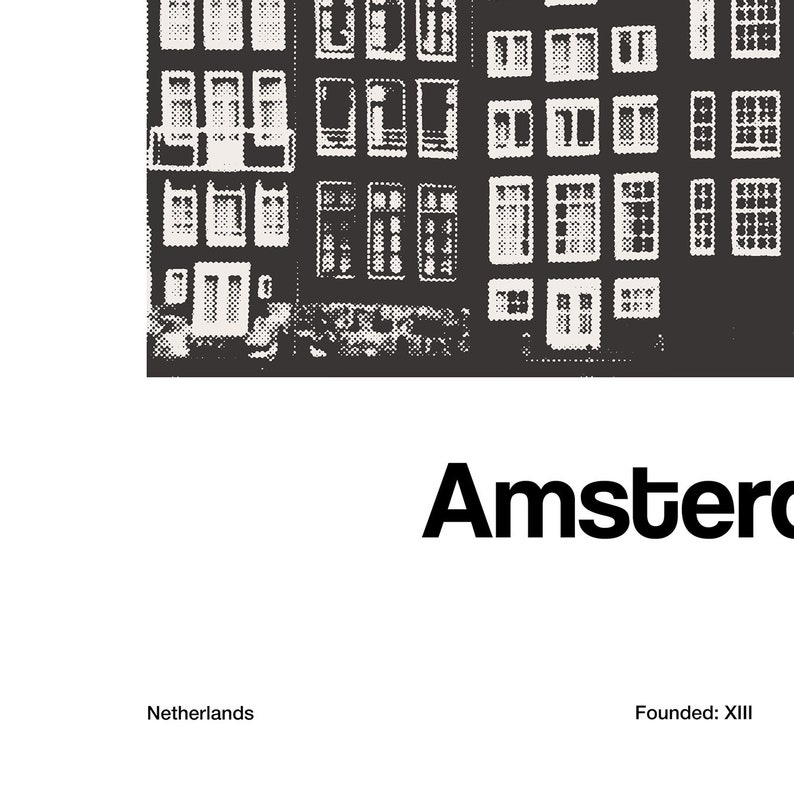 May include: Black and white illustration of a row of buildings with many windows. The text "Amsterdam" is below the image. The text "Netherlands" is in the bottom left corner and "Founded: XIII" is in the bottom right corner.