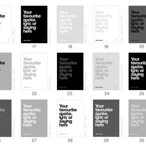May include: A series of monochrome posters, each displaying the text "Your favourite quote, lyric or saying here" in white. The posters feature a range of backgrounds, including black, white, and various shades of grey.