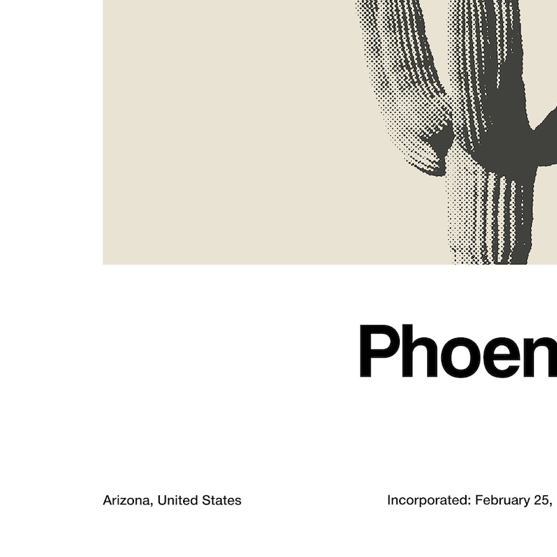 May include: A black and white illustration of a saguaro cactus with the text "Phoenix, Arizona, United States" and "Incorporated: February 25, 1888" below.