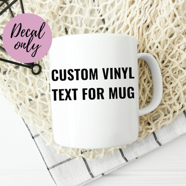 Custom vinyl decal for coffee mug, DECAL ONLY, DIY mug design, Personalized lettering, Permanent vinyl decal, Perfect for weddings