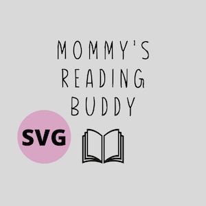 May include: Black and white SVG design of an open book with the text "Mommy's Reading Buddy" in black handwritten font.