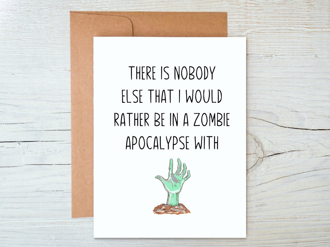 There is Nobody Else That I Would Rather Be in a Zombie Apocalypse With Card, Funny Card for