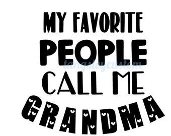 My favorite people call me grandma SVG, Cutfile for Cricut or Silhouette, Grandma SVG, Mother's Day cutfile