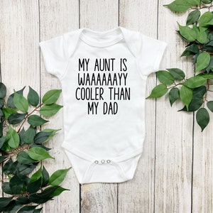 My aunt is way cooler than my daddy baby bodysuit, Funny auntie baby shirt, Baby shower gift, Humorous baby clothes, Funny aunt baby shirt