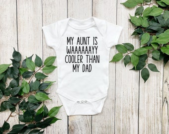 My aunt is way cooler than my daddy baby bodysuit, Funny auntie baby shirt, Baby shower gift, Humorous baby clothes, Funny aunt baby shirt