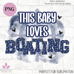 Dieses Baby liebt Bootfahren PNG für Sublimation. Digitaler Design Download für Babys, die alles Maritime lieben. Anker und Steuerrad. Blaues PNG.