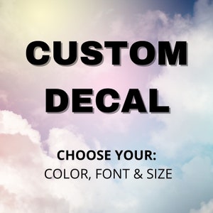 Custom decals, Choose your color size and font, Permanent vinyl, Vinyl decal for cups and more, Bumper sticker, Personalized for you!