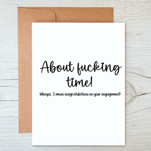 Il était temps ! Oups... Je veux dire félicitations pour votre carte de fiançailles, Carte drôle avec humour pour adultes, Félicitations pour votre demande en mariage, Jolie carte