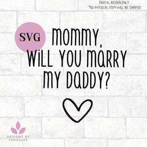 Mami, ¿te casarás con mi papá? SVG para camisas de bebés y niños. Ideas de elaboración de propuestas. Sorpresa de matrimonio para nueva mamá. Adorables SVG y PNG