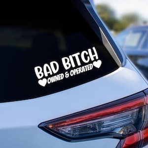 Bad Bitch owned and operated vinyl decal for vehicle. Car decal for a bad bitch, Permanent vinyl sticker for outdoors. Funny adult humor