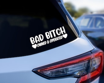Bad Bitch owned and operated vinyl decal for vehicle. Car decal for a bad bitch, Permanent vinyl sticker for outdoors. Funny adult humor