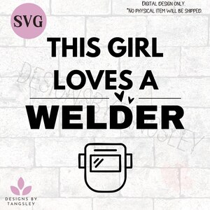 Esta chica ama un soldador SVG – Divertido SVG de esposa de soldadores para Cricut y silueta, archivo SVG de novia o relación para mujeres que salen con soldadores.