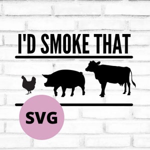 I'd smoke that SVG, Smoker SVG, Grilling cut file for Cricut and Silhouette, Vector image for vinyl decals and aprons, Funny meat digital