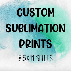 Custom sublimation sheets, Ready to press sublimation prints, High quality sub designs, sublimation designs for mugs, shirts, and more!