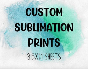 Custom sublimation sheets, Ready to press sublimation prints, High quality sub designs, sublimation designs for mugs, shirts, and more!