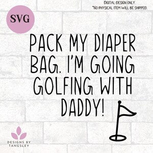 Pak mijn luiertas in Ik ga golfen met papa SVG, digitaal bestand voor Cricut en Silhouette, Instant downloadontwerp voor snijmachines