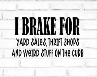 I Brake For Yard Sales SVG, Bumper Sticker Cut File (Digital Download)