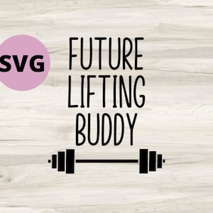 Futuro compañero de levantamiento SVG para máquinas de corte Cricut y Silhouette, Baby shower SVG, Lindo diseño de bebé gimnasio, Camisa de bebé SVG, Diseño de recién nacido
