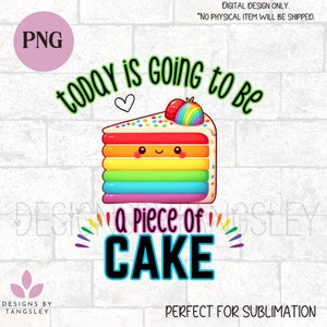 Heute wird es ein Stück Kuchen PNG zur Sublimation geben. Süßer Regenbogen digitaler Download für die tägliche Motivation. Sofortiger Download für Produkte
