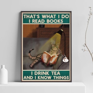 That&#39;s What I Do, I Read Books, I Drink Tea and I Know Things, Cat Print, Funny Cat Print, Trendy Cat Print, Wall Art Print Sizes A2 A3 A4