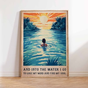 Into The Water I Go To Lose My Mind Find my Soul Posterdruck, Schwimmposter, Schwimmerdruck, Geschenk, Wandkunst, Posterdruck, Größen A1, A2, A3, A4