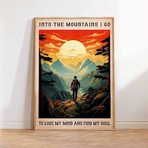 Mountains Poster, Nature Poster, Traveler Poster, Nature Art Print, Into The Mountains I Go, Mountains Wall Art Poster Print Sizes A2/A3/A4