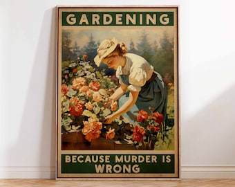 Vintage Gardening Poster Gardening Because Murder is Wrong Poster Into The Garden I Go Gift Gardening Wall Art Poster Print Sizes A2/A3/A4