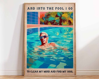 Into The Pool I Go To Lose My Mind Find my Soul Poster Print, Swimming Poster, Man Swimming, Gift Idea, Wall Art Poster Print Sizes A2 A3 A4