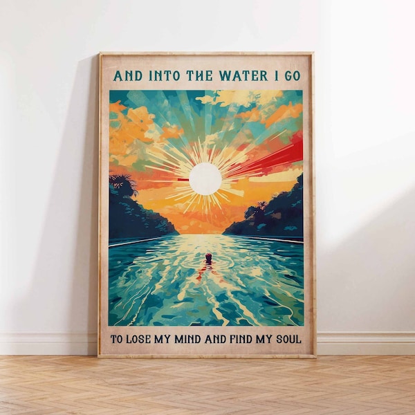 Into The Water I Go To Lose My Mind Find my Soul Poster Print Swimming Poster Swimmer Print Gift Wall Art Poster Print Sizes A1 A2 A3 A4