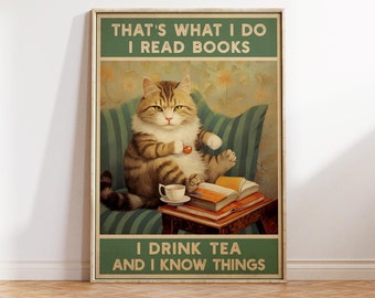 That's What I Do, I Read Books, I Drink Tea and I Know Things, Cat Print, Funny Cat Print, Trendy Cat Print, Wall Art Print Sizes A2 A3 A4
