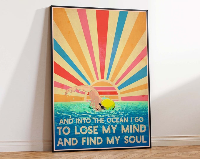 Into The Ocean I Go To Lose My Mind Find my Soul Poster Print, Swimmer Poster, Man Swimming, Gift Idea, Wall Art Poster Print Sizes A2 A3 A4