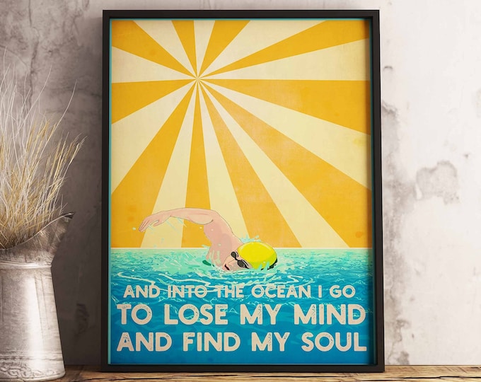 Into The Ocean I Go To Lose My Mind Find my Soul Poster Print, Swimmer Poster, Man Swimming, Gift Idea, Wall Art Poster Print Sizes A2 A3 A4