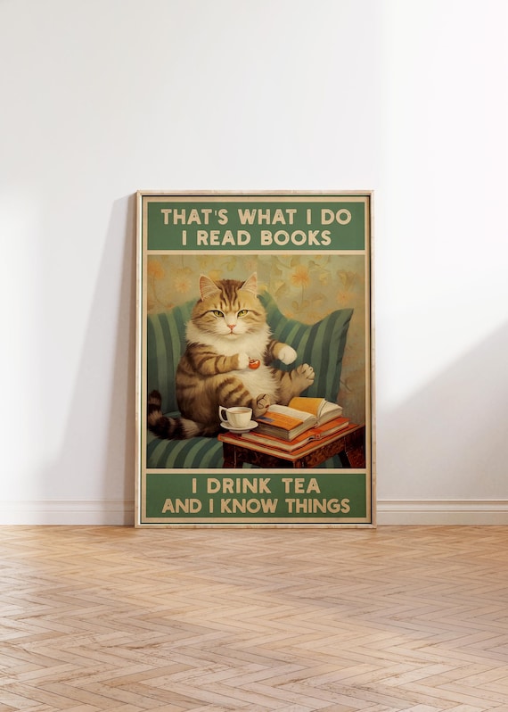 That's What I Do, I Read Books, I Drink Tea and I Know Things, Cat Print, Funny Cat Print, Trendy Cat Print, Wall Art Print Sizes A2 A3 A4