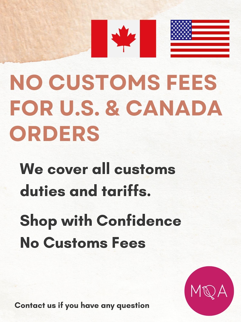 May include: A white informational graphic featuring the flags of Canada and the United States. The text reads: NO CUSTOMS FEES FOR U.S. & CANADA ORDERS. We cover all customs duties and tariffs. Shop with Confidence No Customs Fees. A pink circle logo with MQA is at the bottom right.