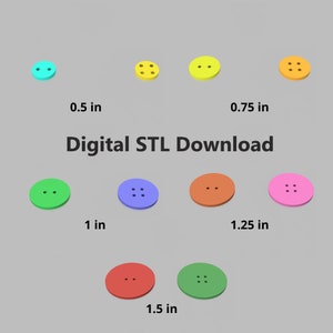 May include: Assortment of colorful plastic buttons in various sizes, ranging from 0.5 to 1.5 inches in diameter. The buttons have a flat, circular shape with four holes in the center. The text "Digital STL Download" is displayed in the center of the image.