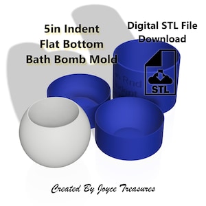May include: A white spherical bath bomb mold and three blue molds. The text reads "5in Indent Flat Bottom Bath Bomb Mold" and "Digital STL File Download". The image also includes the text "Created By Joyce Treasures".