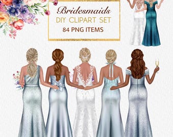 May include: Digital clipart set featuring illustrations of bridesmaids in elegant gowns. The image includes a variety of dress styles and colors, with a floral arrangement and text that reads "Bridesmaids DIY Clipart Set 84 PNG Items."