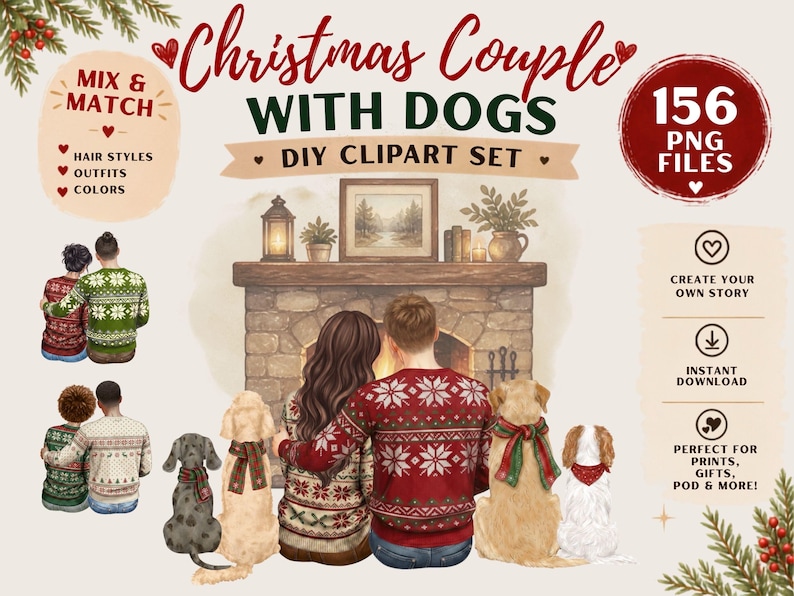 May include: A digital DIY clipart set titled Christmas Couple WITH DOGS featuring 156 PNG files. The illustration shows a couple and four dogs sitting before a stone fireplace. Text includes Mix & Match, Hair Styles, Outfits, Colors, and 156 PNG Files.