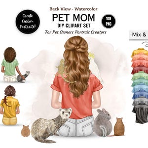 May include: Watercolor clipart set titled "PET MOM" with the text "Create Custom Portraits!" and "Mix & Match". The image features illustrations of people with pets, including a ferret, lizard, and parrot. Includes 108 PNG files.