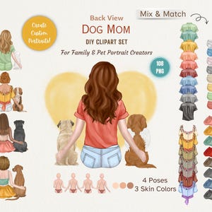 May include: Digital clipart set titled "Dog Mom" with a back view illustration of a person with two dogs. Includes mix-and-match clothing options, poses, and skin tones. Text includes "Create Custom Portraits!" and "For Family & Pet Portrait Creators."